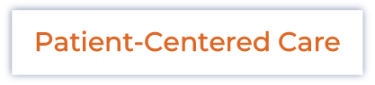 White rectangular button with the words Patient-Centered Care written in orange text.